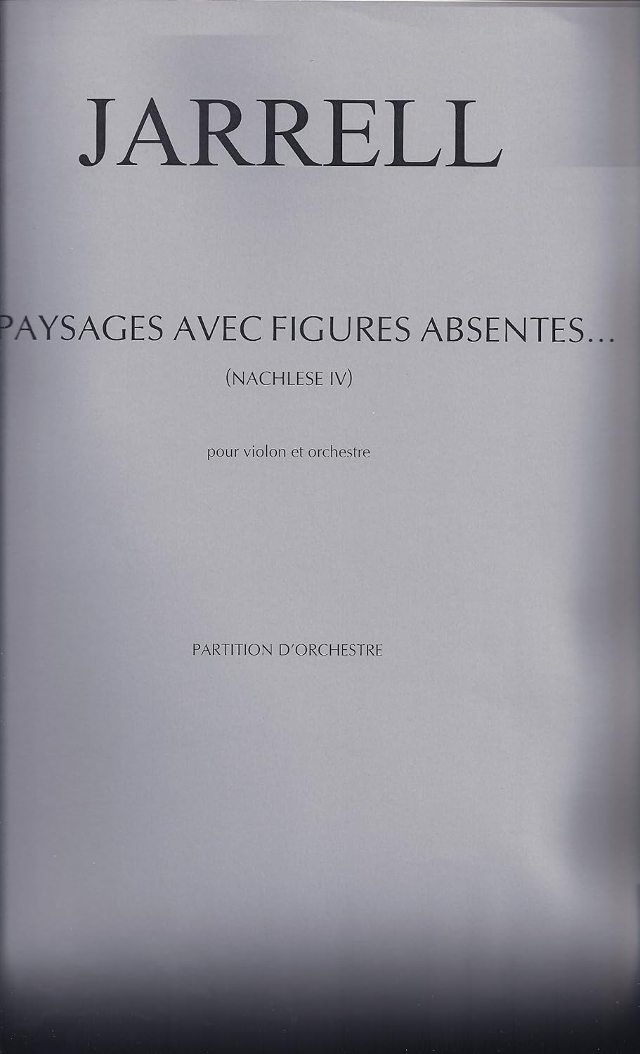Paysages Avec Figures Absentes - Nachlese Iv By Michael Jarrell. For Violin and Orchestra. Classical: 20th Century (Contemporary). Score. [Ring-bound] Michael Jarrell
