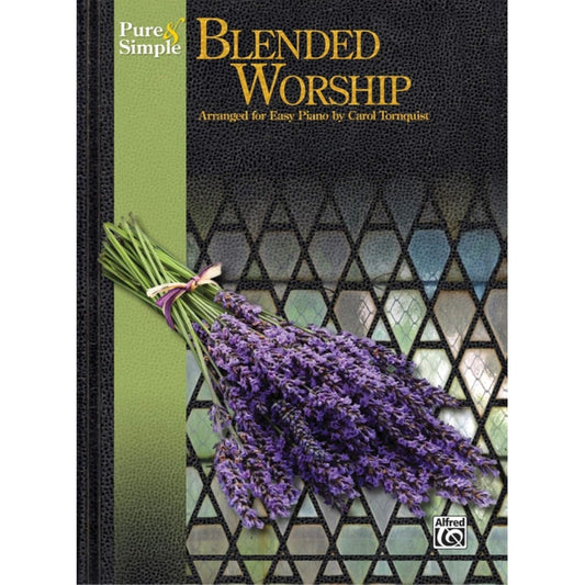 Pure & Simple Blended Worship by Carol Tornquist. Easy Piano - Sheet Music