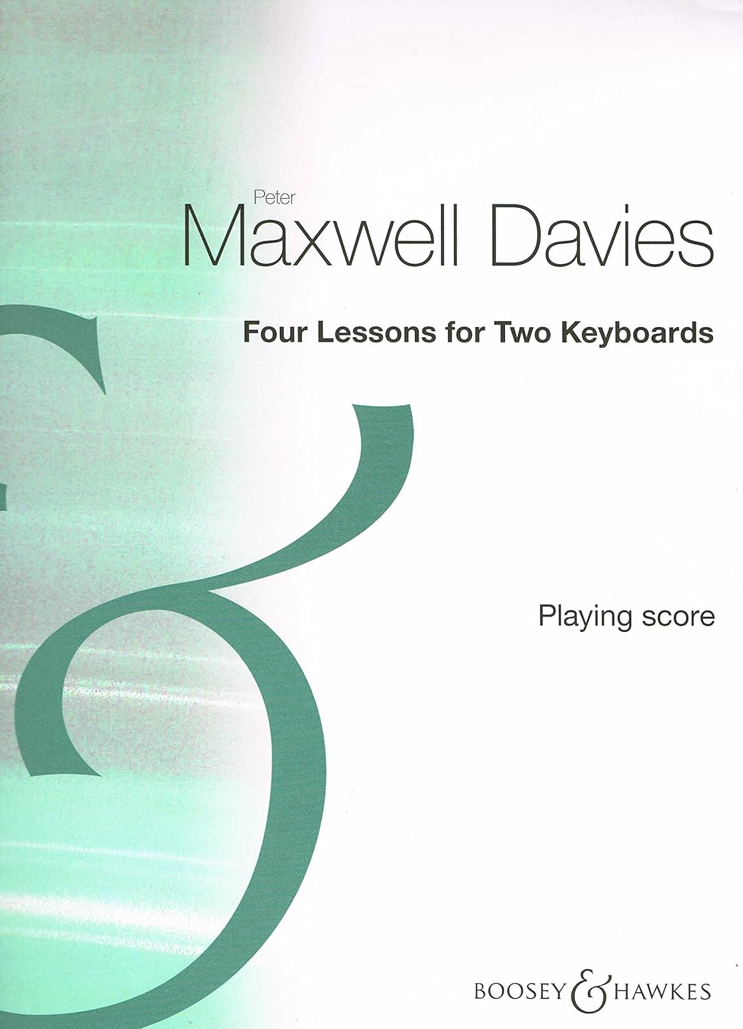 Four Lessons for Two Keyboards Two Pianos, Four Hands [Sheet music]. Composed by Sir Peter Maxwell Davies