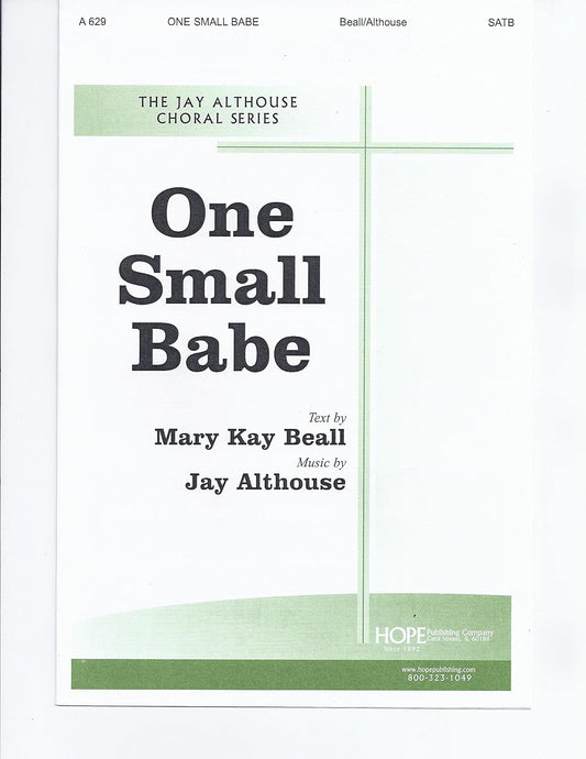 One Small Babe Composed By Jay Althouse. For Satb Choir. Christmas, Sacred. Octavo. [Paperback] Jay Althouse