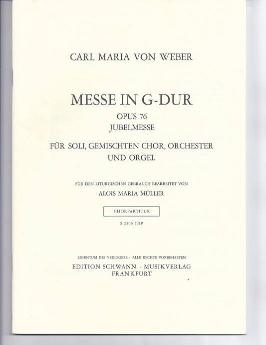 Mass in G Major Op. 76 Jubelmesse Composed By Carl Maria Von Weber. For Satb Vocal Soli, Satb Chorus, Piano. Choral. Piano/vocal/conducting Score. Text Language: Latin. [Paperback] Carl Maria von Weber
