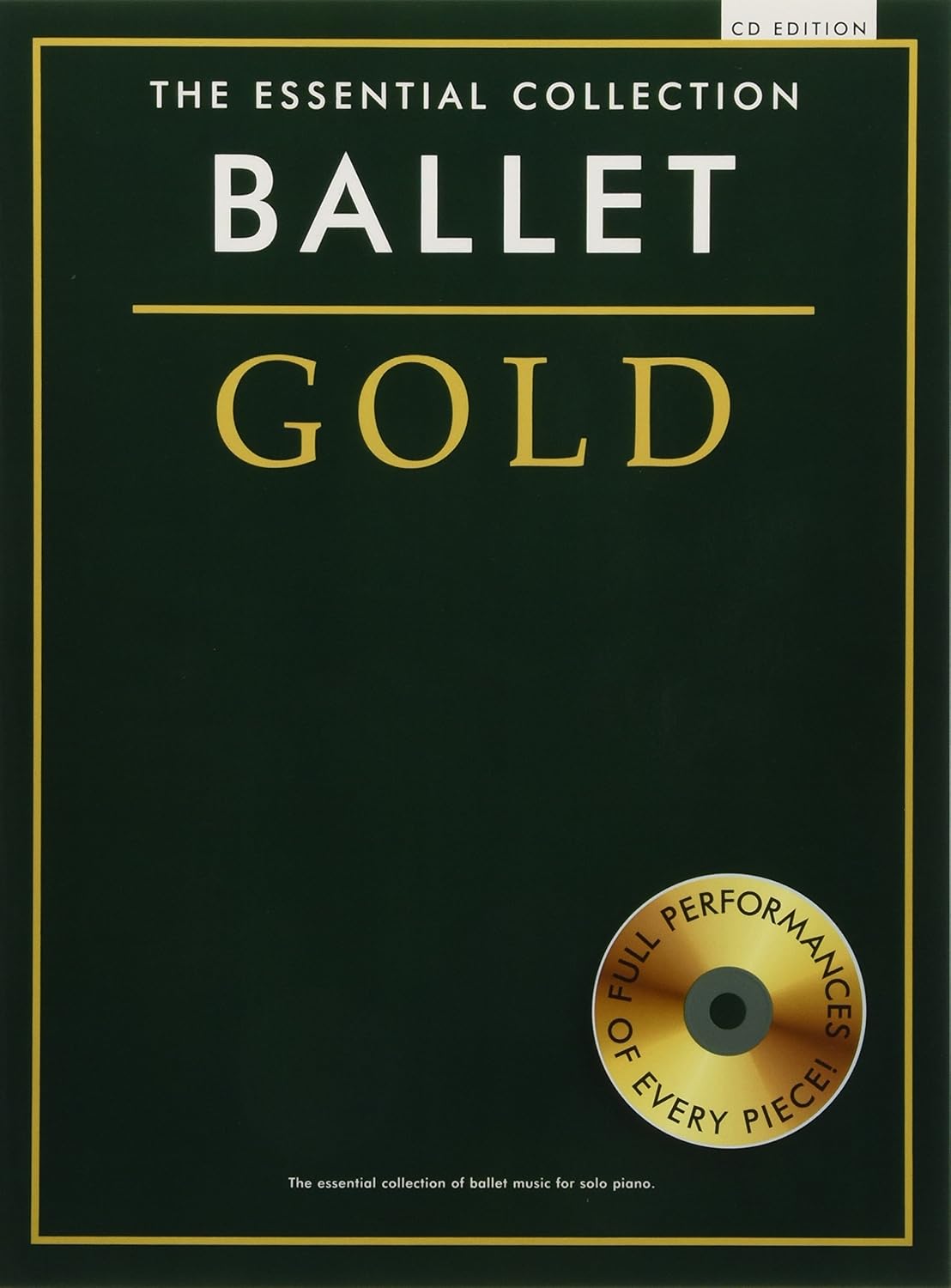 Ballet Gold: The Essential Collection With a CD of Performances Piano Solo [Paperback] Hal Leonard Publishing Corporation