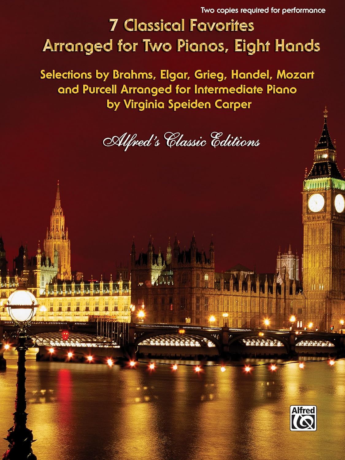 7 Classical Favorites Arranged for Two Pianos, Eight Hands: Selections by Brahms, Elgar, Grieg, Handel, Haydn, Mozart, and Purcell Arranged for Intermediate Piano (Alfred's Classic Editions) [Paperback] Carper, Virginia Speiden