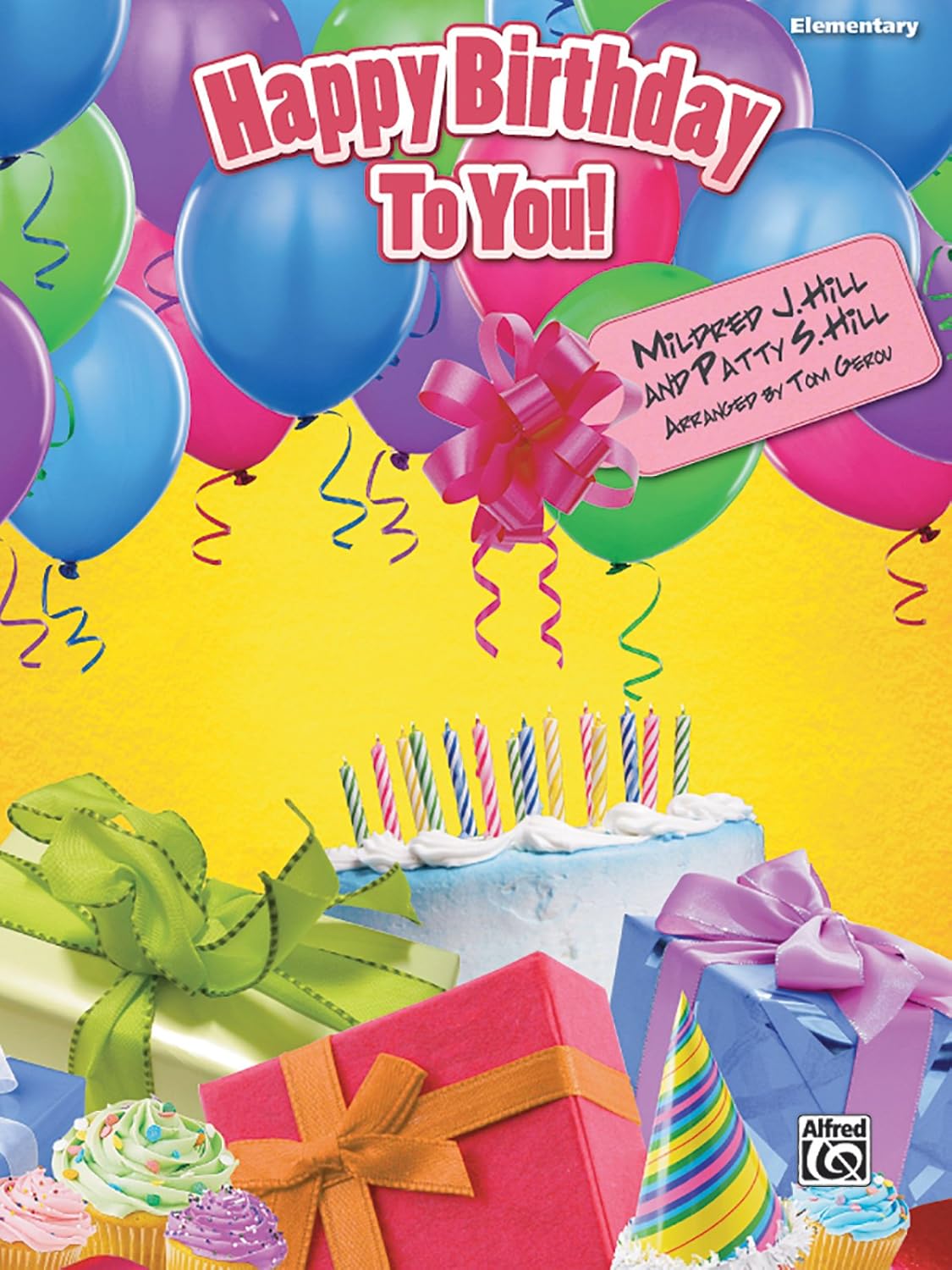 Happy Birthday to You!: Elementary Piano Solo, Sheet [Paperback] Hill, Mildred J.; Hill, Patty S. and Gerou, Tom