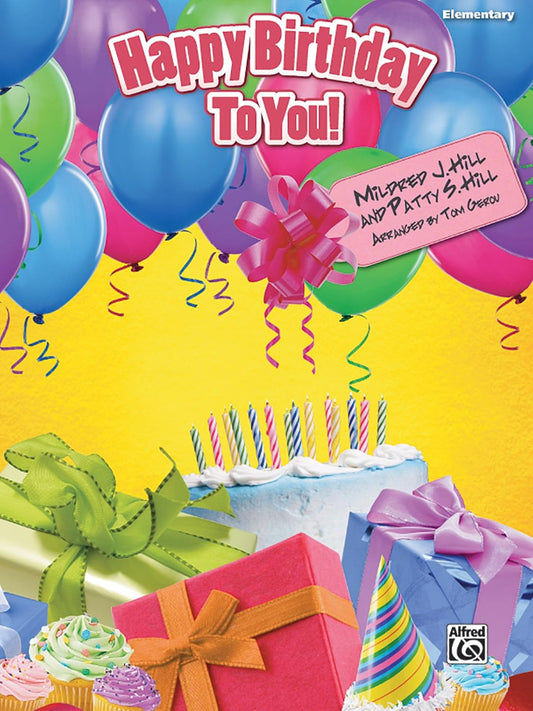 Happy Birthday to You!: Elementary Piano Solo, Sheet [Paperback] Hill, Mildred J.; Hill, Patty S. and Gerou, Tom