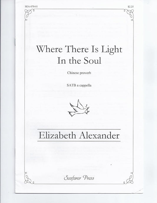 Where There Is Light in the Soul (Satb) Composed By Elizabeth Alexander. [Paperback] Elizabeth Alexander