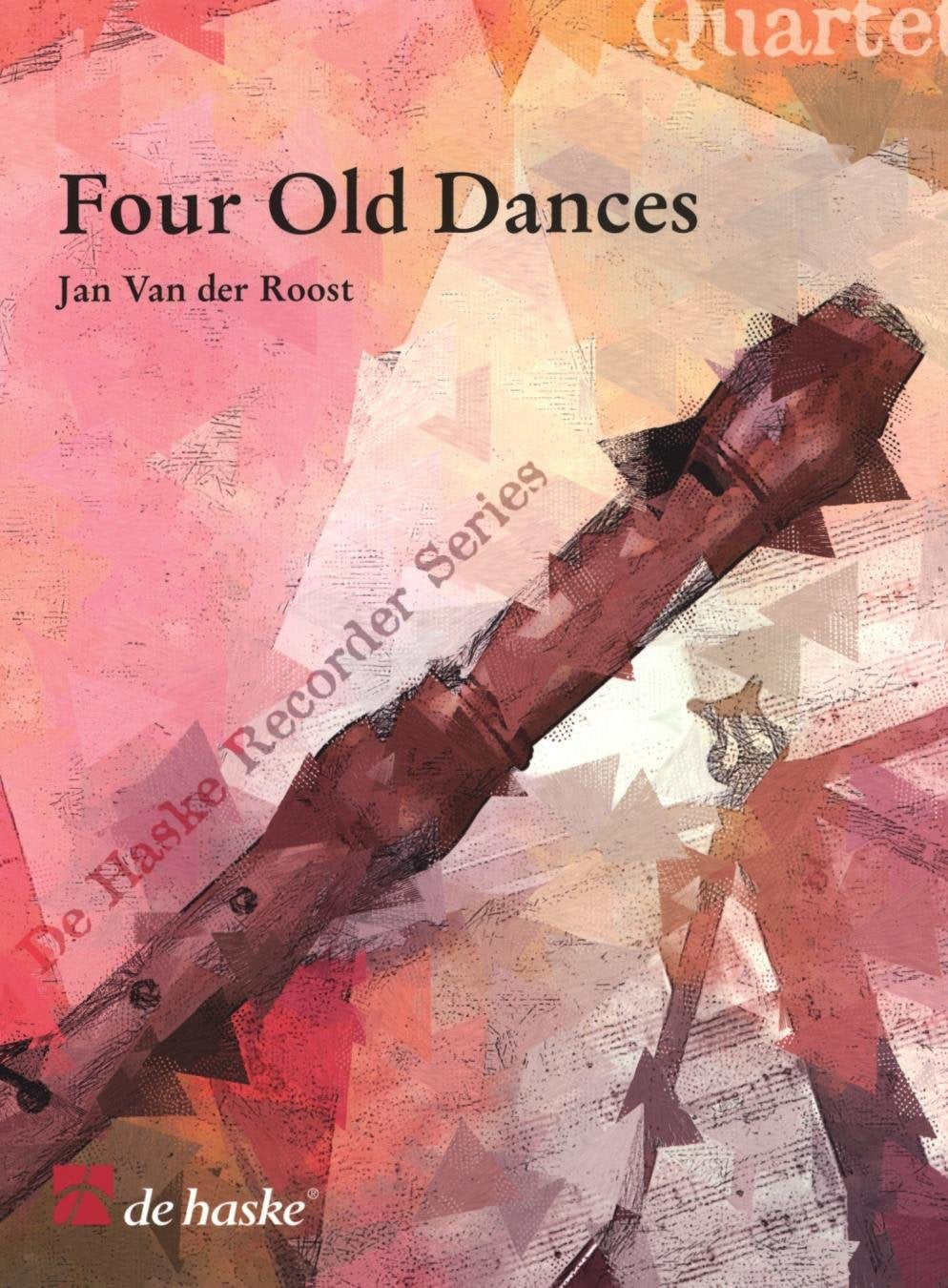 Four Old Dances Recorder Quartet [Sheet music]. By  Jan Van der Roost