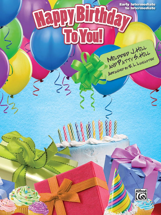 Happy Birthday to You!: Early Intermediate / Intermediate Piano Solo, Sheet [Paperback] Hill, Mildred J.; Hill, Patty S. and Lancaster, E. L.