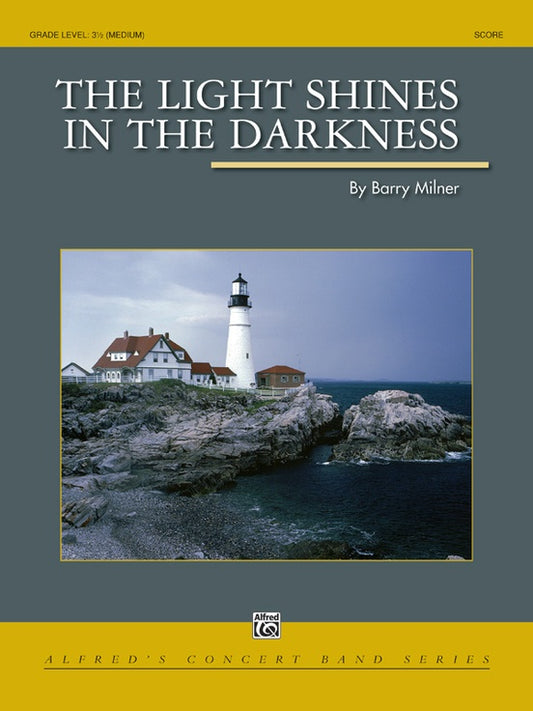 The Light Shines in the Darkness. By Barry Milner. Concert Band. Conductor Score. Grade: 3.5 (Medium)