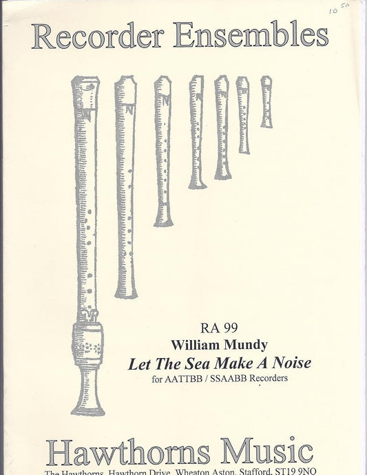 Let the Sea Make a Noise (1500s) - Score and Parts Composed By William Mundy. Arranged By Greg Lewin. For Aattbb/ssaabb Recorders. Recorder Sextets Etc. Recorder Ensembles - Series Ra. Score and Parts. [Paperback] William Mundy