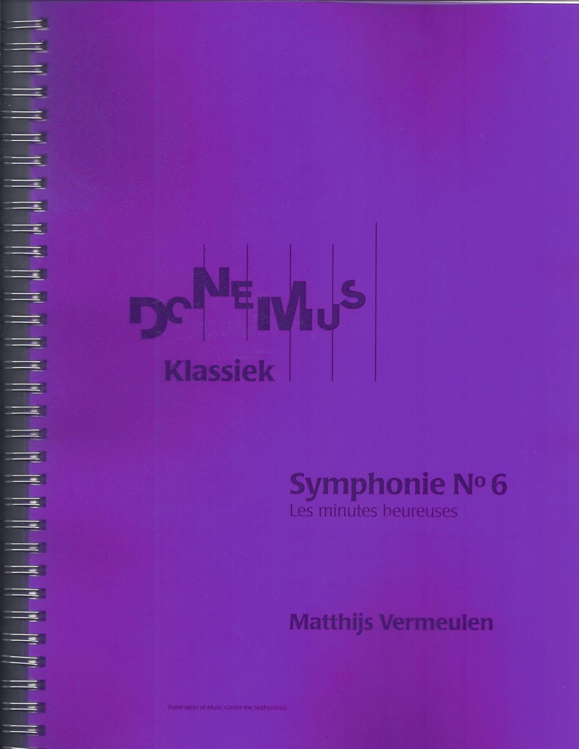 Symphonie No.6 (Les Minutes Heureuses : Sur La-do-re, En Trois Mouvements Qui Se Succedent). By Matthijs Vermeulen. For Orchestra. Full Score - Miniature. Standard Notation. [Spiral-bound] Matthijs Vermeulen