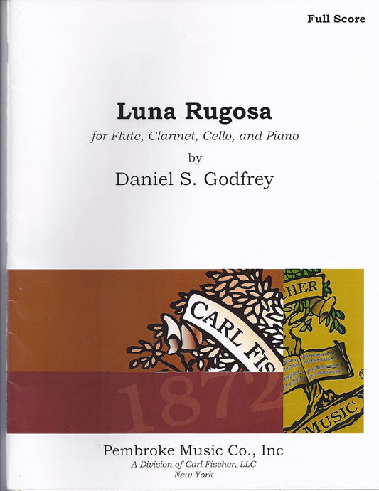 Luna Rugosa (For Flute, Clarinet, Cello and Piano). Composed By Daniel Strong Godfrey. For Full Score. [Paperback] Daniel Strong Godfrey