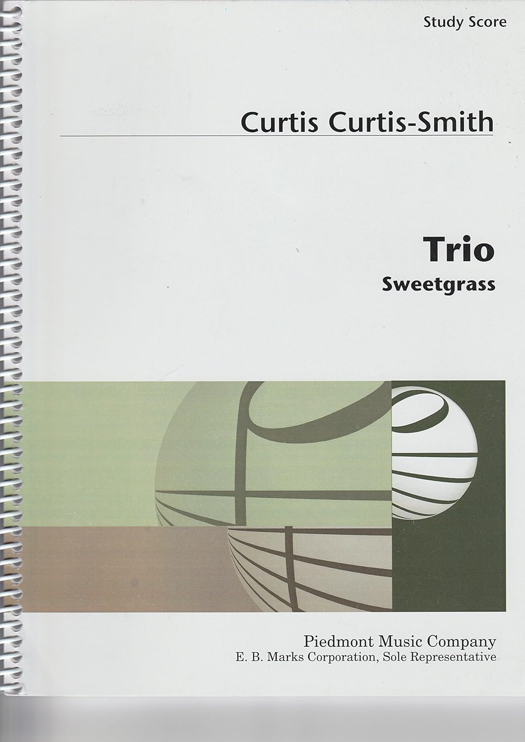 Sweetgrass Trio Composed By Curtis Curtis-smith. for Violin, Cello, Piano. Duration 15:00. [Ring-bound] Curtis Curtis-Smith