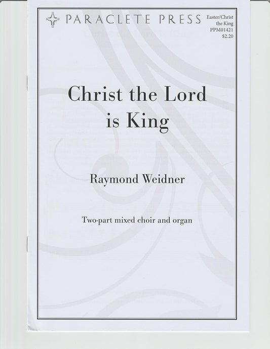 Christ the Lord Is King Composed By Raymond Weidner. For 2-part Mixed Choir and Organ Accompaniment. Parish Series. Easter, Christ the King. Difficulty: Easy/medium. Octavo. [Paperback] RAYMOND WEIDNER