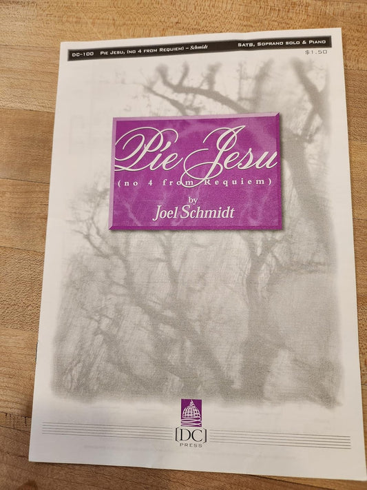 Pie Jesu (no. 4 From Requiem).satb, soprano solo &amp; piano. By Joel Schmidt.