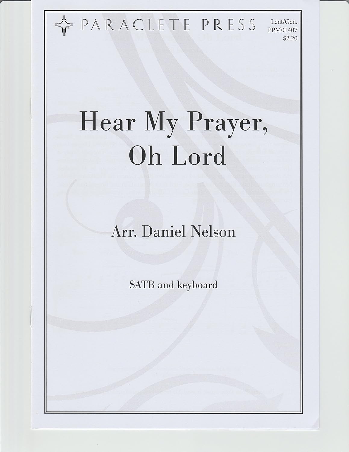 Hear My Prayer, Oh Lord Arranged By Daniel Nelson. For Satb Choir and Keyboard Accompaniment. Parish Series. Lent, General. Difficulty: Medium. Octavo. [Paperback] Daniel Nelson