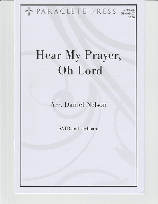 Hear My Prayer, Oh Lord Arranged By Daniel Nelson. For Satb Choir and Keyboard Accompaniment. Parish Series. Lent, General. Difficulty: Medium. Octavo. [Paperback] Daniel Nelson