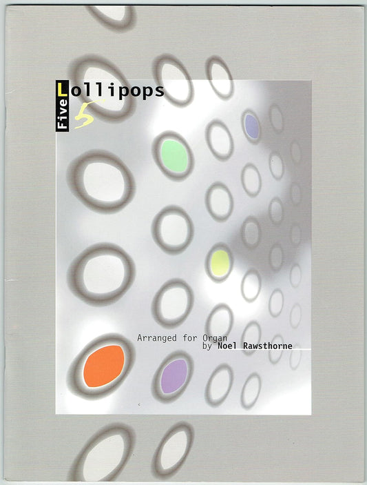 Five Lollipops: Arranged for Organ by Noel Rawsthorne