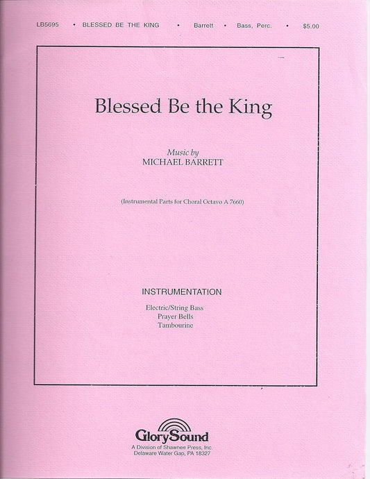 Blessed Be the King (Bass/percussion Parts) Composed By Barrett Williams. For Satb Choir. Choral. Sheet Music. [Paperback] Barrett Williams
