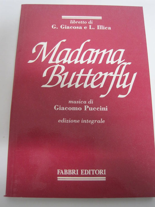 Madama Butterfly: Tragedia giapponese in tre atti di Luigi Illica e Giuseppe Giacosa (I Libretti d'opera) (Italian Edition) [Paperback] Giacomo Puccini