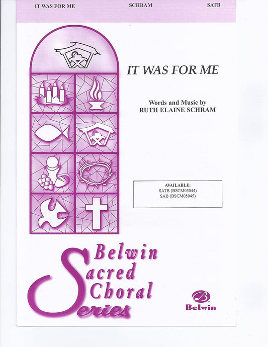 It Was for Me Choral Octavo Choir Words and music by Ruth Elaine Schram