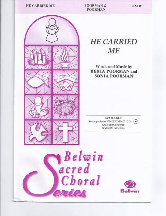 He Carried Me Choral Octavo Choir Words and music by Berta Poorman and Sonja Poorman