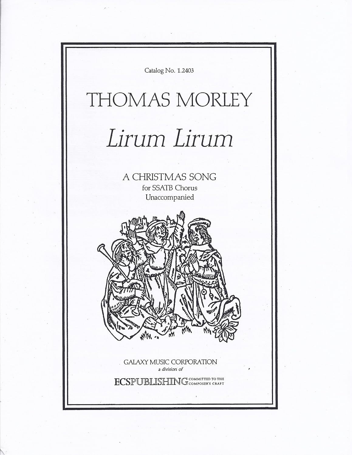 Lirum, Lirum Composed By Thomas Morley. For Ssatb Choir. Christmas. Octavo. [Paperback] Thomas Morley