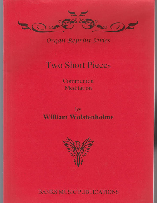 Two Short Pieces (1. Communion, 2. Meditation). [Paperback] William Wolstenholme