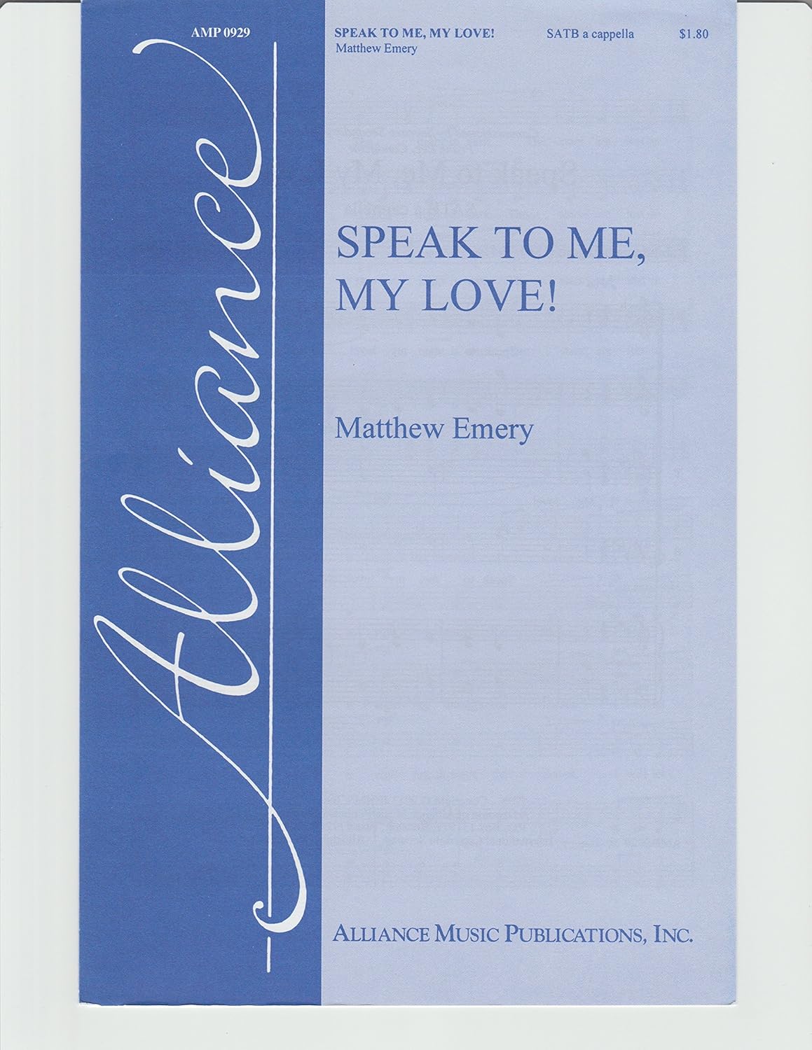 Speak to Me, My Love Composed By Matthew Emery. For Satb Choir, a Cappella. Octavo. [Paperback] Matthew Emery