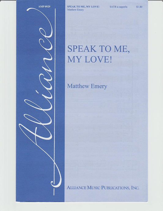 Speak to Me, My Love Composed By Matthew Emery. For Satb Choir, a Cappella. Octavo. [Paperback] Matthew Emery