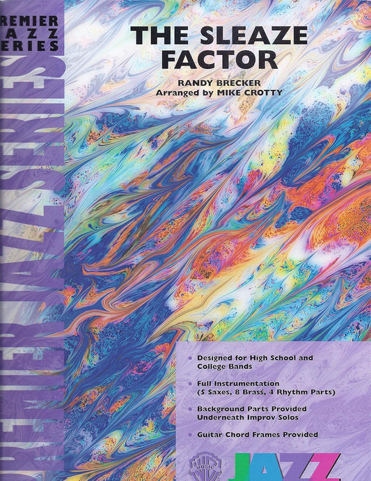 The Sleaze Factor Composed by Randy Brecker. Arranged by Mike Crotty. Jazz Ensemble. Jazz Ensemble. Premier Jazz Series. Grade 4.5. Conductor Score. [Sheet music]