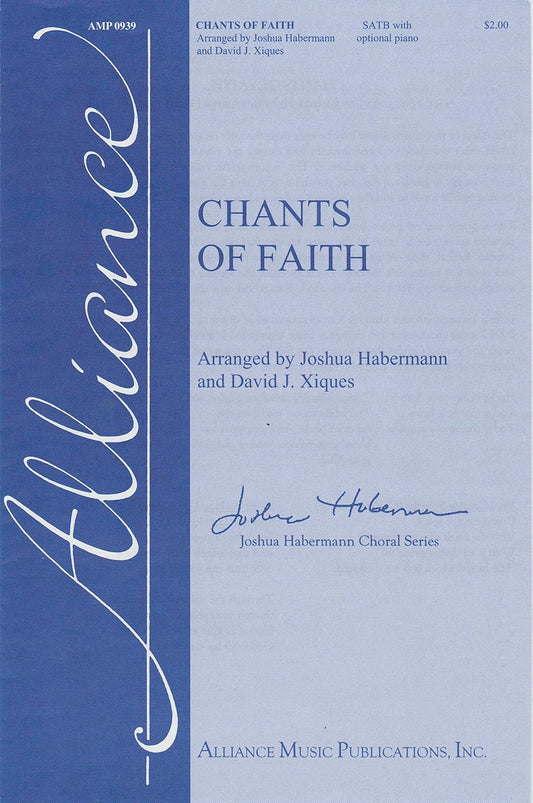 Chants of Faith. Joshua Habermann Choral Series. Octavo. 2015 [Paperback] Joshua Habermann and David J. Xiques.