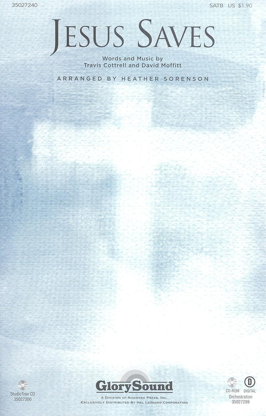 Jesus Saves! SATB. Travis Cottrell and David Moffitt