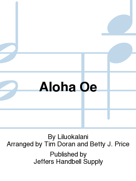 Aloha Oe By Liluokalani. Arranged By Tim Doran and Betty J. Price. For Handbell Choir (2 Octaves). [Paperback] Liluokalani