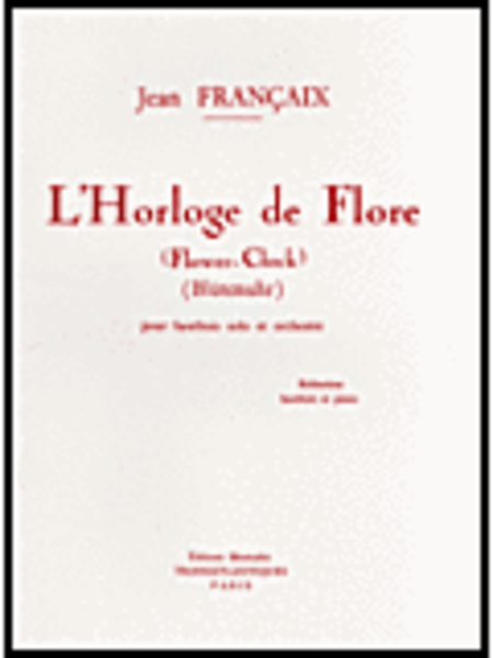 L'Horloge de Flore. (Flower-clock.) (Blütenuhr.) Pour hautbois solo et orchestre. Réduction hautbois et piano. [Score and part.] [Unknown Binding] Jean Francsa-1d1saaix