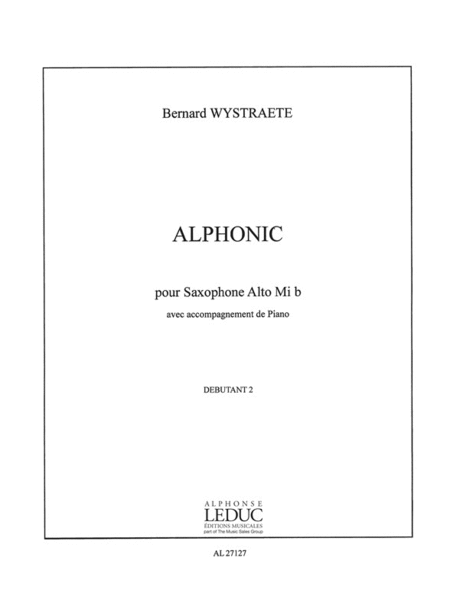Wystraëte: Alphonic (saxophone-alto & Piano) [Paperback] WYSTRAETE BAlphonic (saxophone-alto & Piano) by Bernard Wystraete. Saxophone - Sheet MusicERNARD (