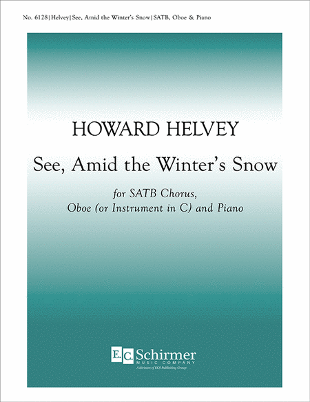 See, Amid the Winter's Snow By Howard Helvey. For Satb Choir, Oboe & Piano. Choral, Christmas. Octavo. 12 Pages. [Paperback] Howard Helvey