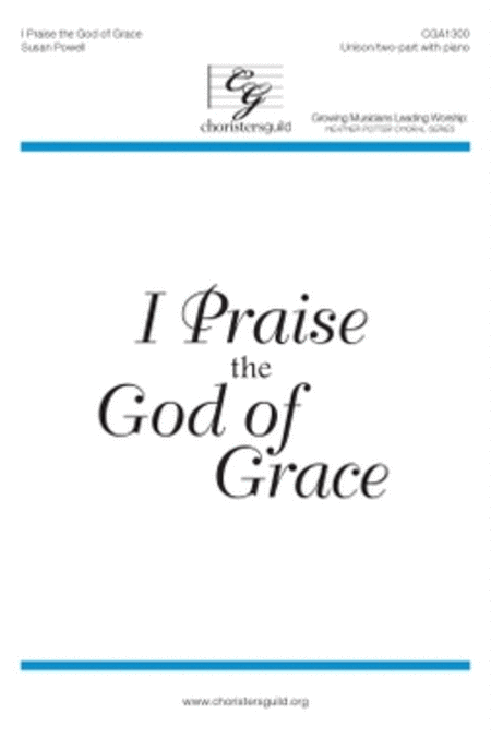 I Praise the God of Grace Composed By Susan Powell. For Unison/2-part Choir and Piano. Heather Potter Choral Series. Sacred Anthem. Octavo. [Paperback] Susan Powell