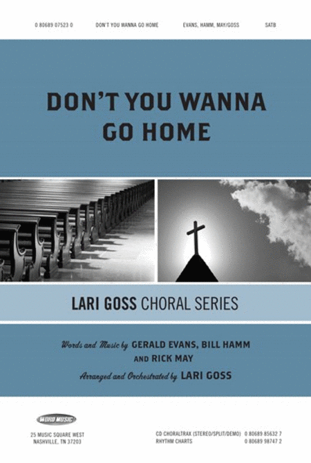 Don't You Wanna Go Home Arranged By Lari Goss. For Satb Choir. Sacred, Anthem. Choral Octavo. Duration 2:21". [Paperback] Lari Goss
