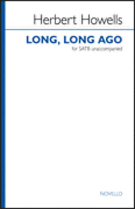 Long, Long Ago By Herbert Howells. For Satb Choir (Satb). Music Sales America. Choral. 12 Pages. [Paperback] Herbert Howells
