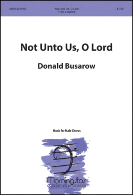 Not Unto Us, O Lord By Donald Busarow. For Ttbb Choir (A Cappella) (Ttbb Choir, a Cappella). Choral Music. Choral. Medium. Octavo. [Paperback] Donald Busarow