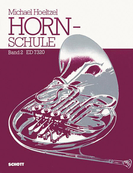 Horn-schule Band 2 By Michael Hoeltzel. For Horn. This Edition: Ed 7320. Brass/wind Music. Text Language: German. 140 Pages. [Paperback] Michael Hoeltzel