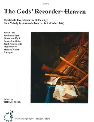The Gods' Recorder - Heaven: Dutch Solo Pieces From the Golden Age [Paperback] Johan Dicx Meester Willem Anonymous