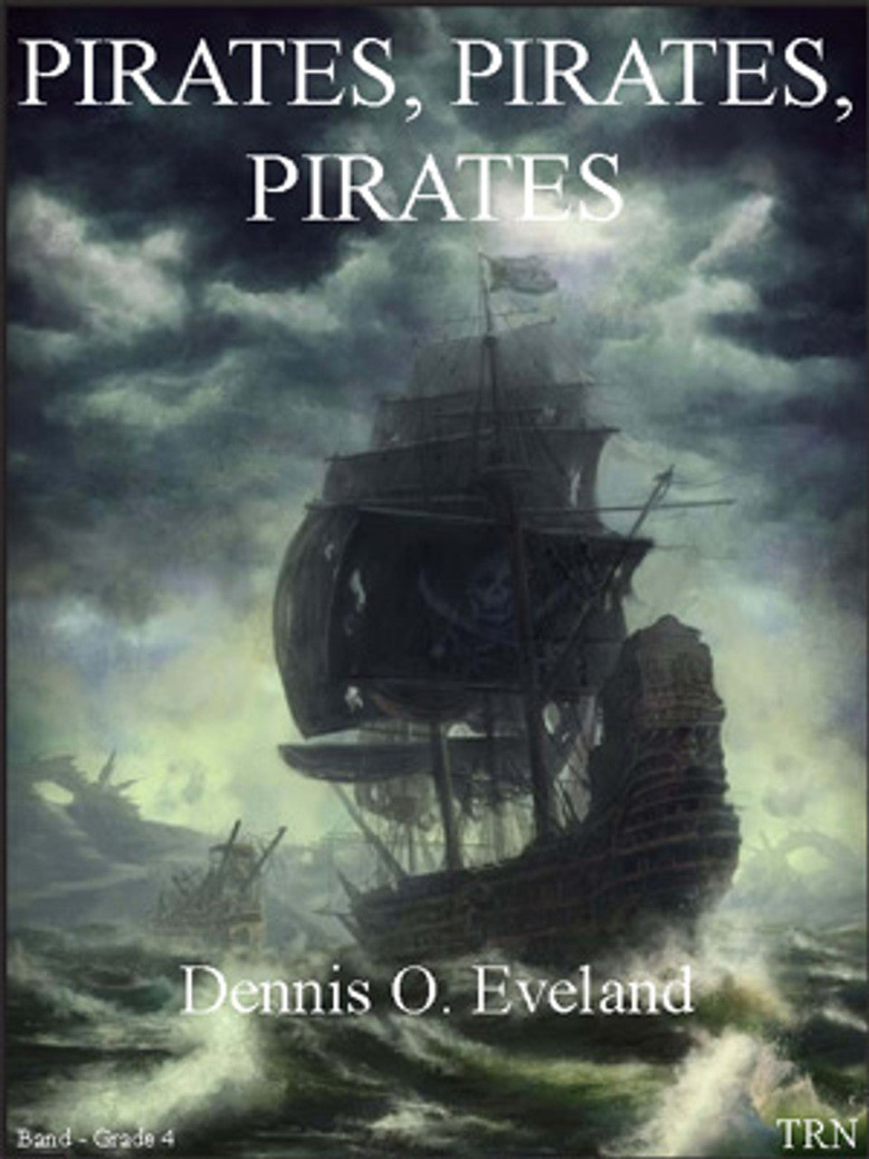 Pirates, Pirates, Pirates By Dennis O. Eveland. For Concert Band. Grade 4. Score and Parts. [Paperback] Dennis O. Eveland